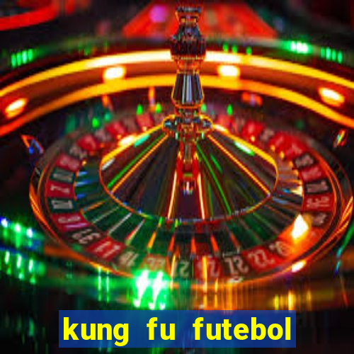 kung fu futebol clube download